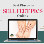 Best Places to Sell Feet Pics Online